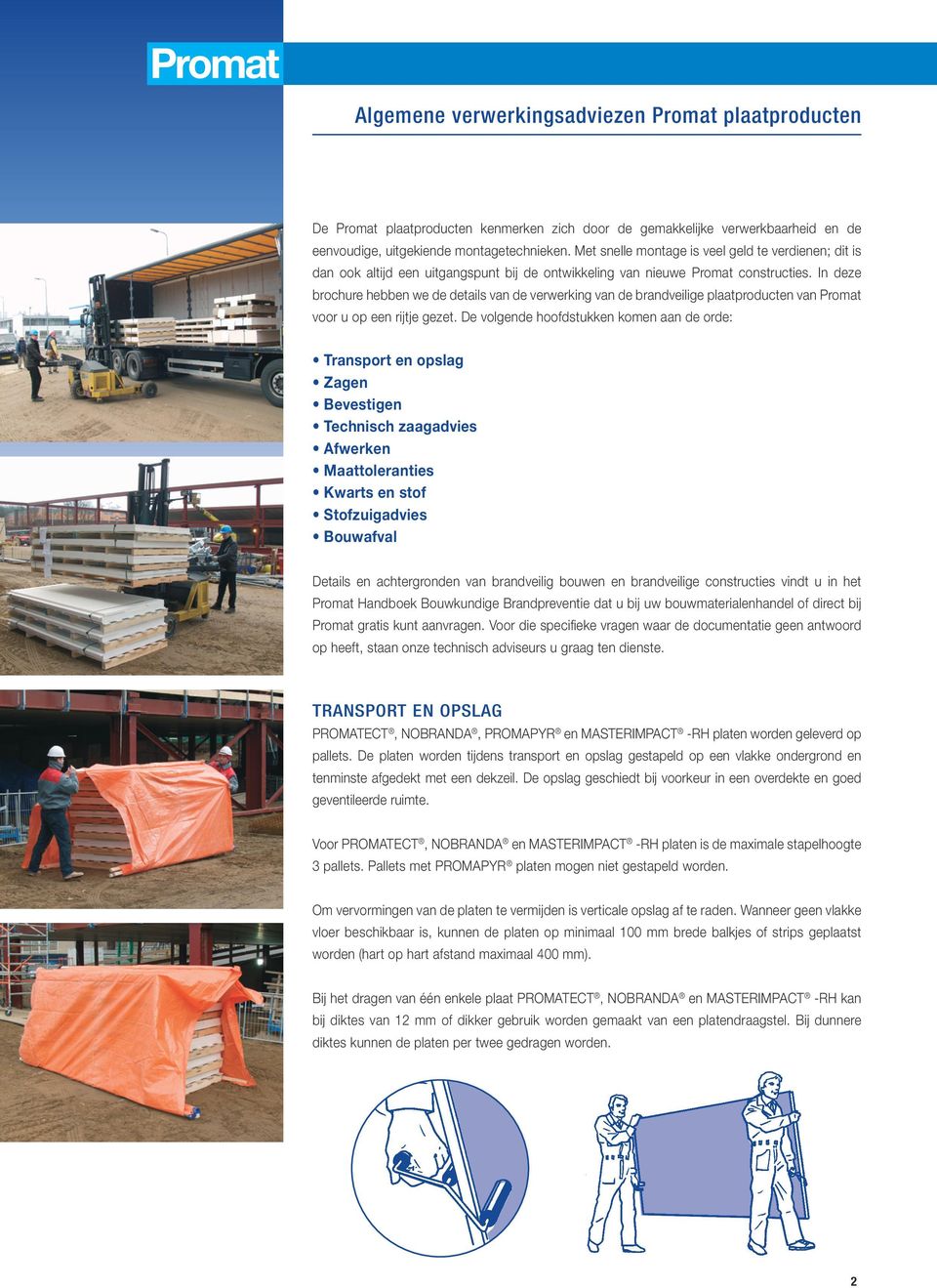 In deze brochure hebben we de details van de verwerking van de brandveilige plaatproducten van Promat voor u op een rijtje gezet.