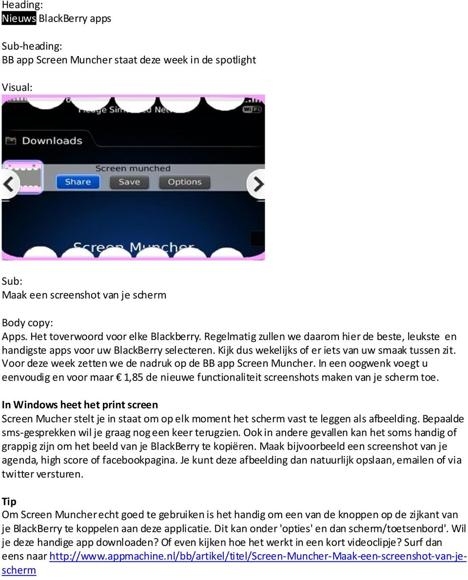 Voor deze week zetten we de nadruk op de BB app Screen Muncher. In een oogwenk voegt u eenvoudig en voor maar 1,85 de nieuwe functionaliteit screenshots maken van je scherm toe.