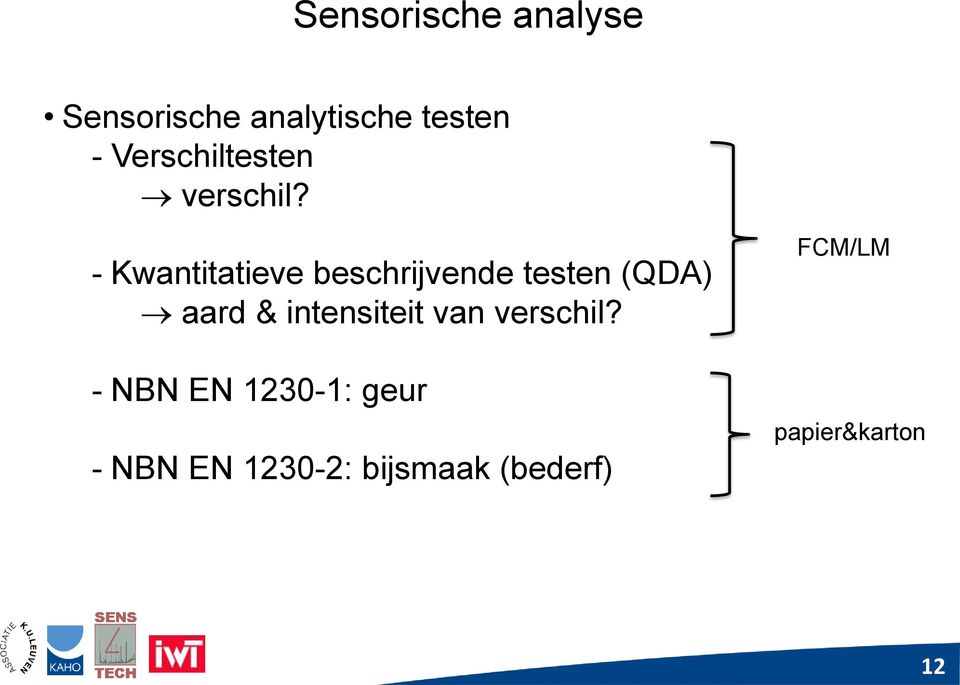 - Kwantitatieve beschrijvende testen (QDA) aard &