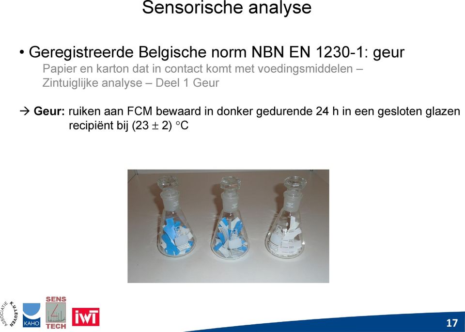 Zintuiglijke analyse Deel 1 Geur Geur: ruiken aan FCM bewaard in