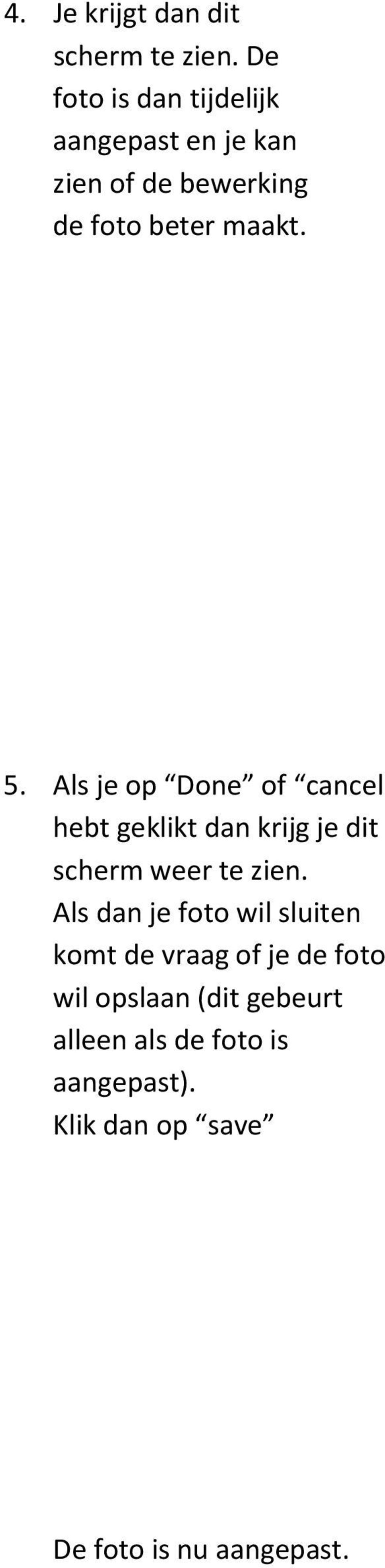 Als je op Done of cancel hebt geklikt dan krijg je dit scherm weer te zien.