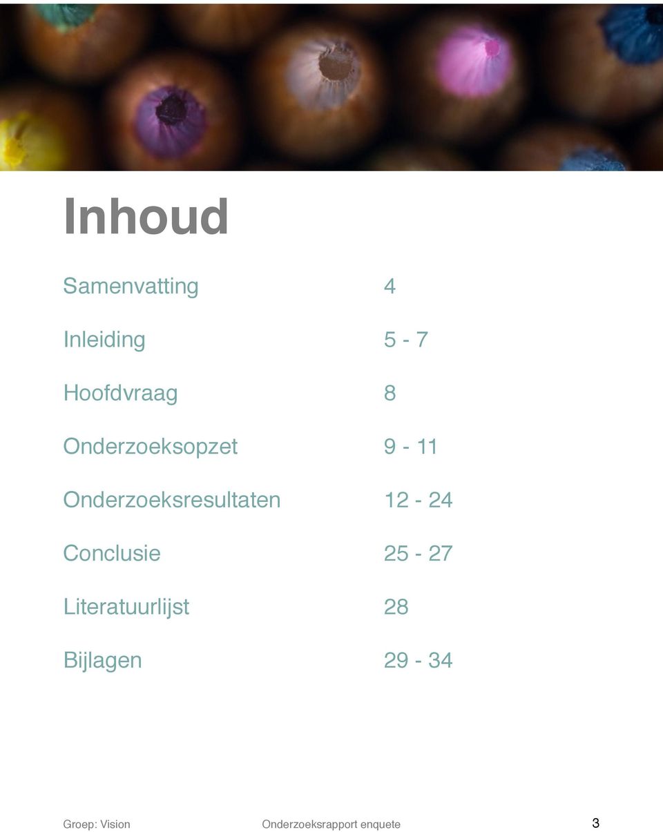 12-24 Conclusie 25-27 Literatuurlijst 28