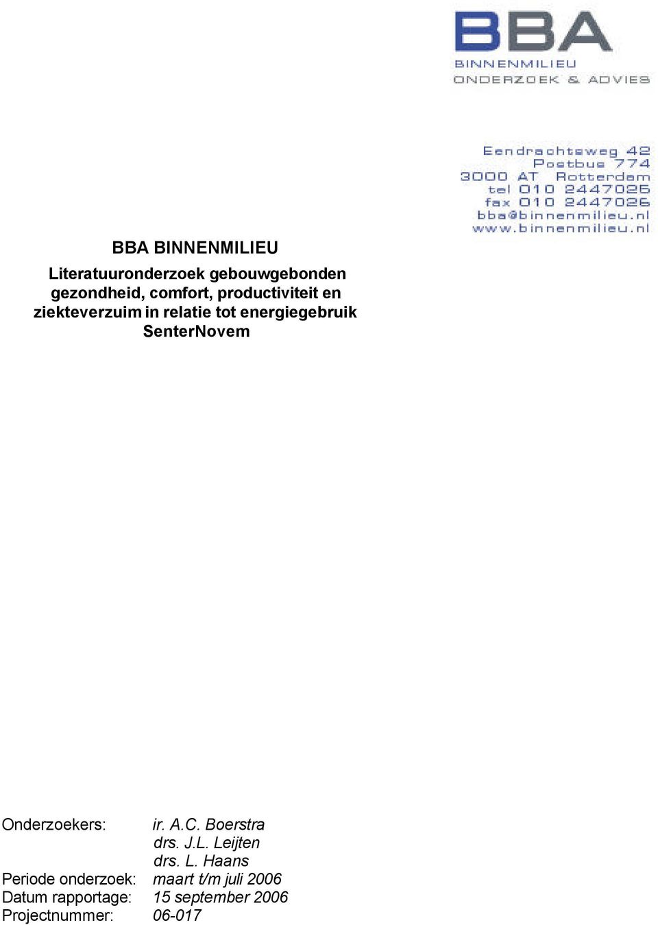 SenterNovem Onderzoekers: ir. A.C. Boerstra drs. J.L. Le