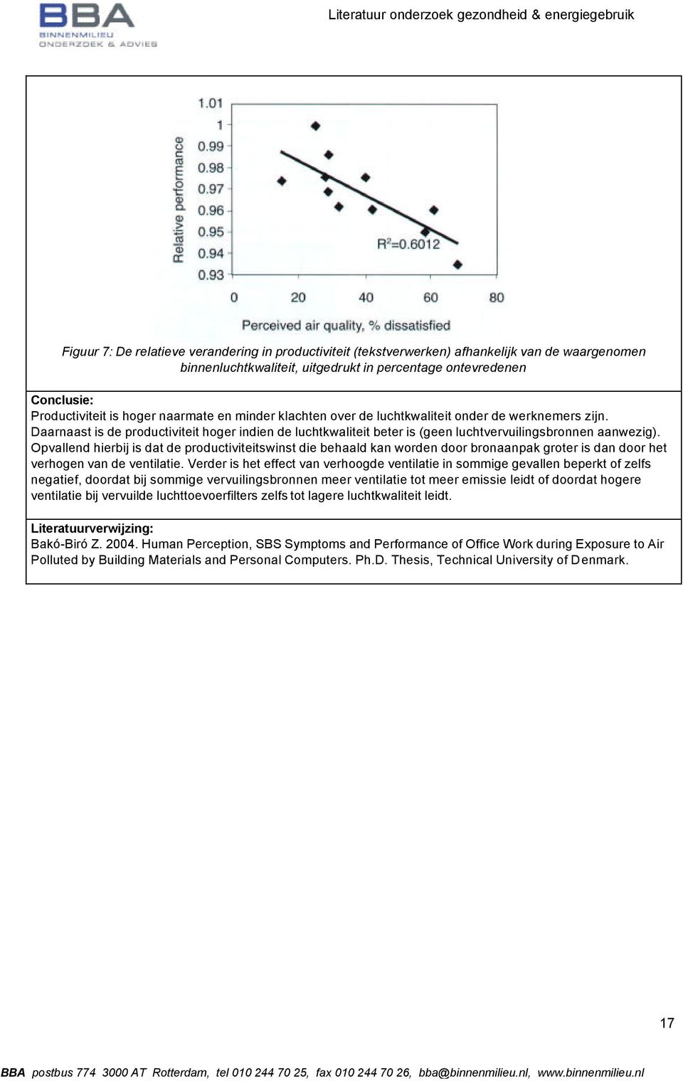 Opvallend hierbij is dat de productiviteitswinst die behaald kan worden door bronaanpak groter is dan door het verhogen van de ventilatie.