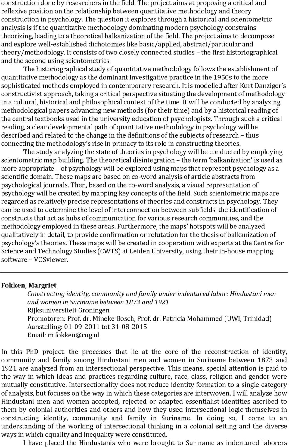 The question it explores through a historical and scientometric analysis is if the quantitative methodology dominating modern psychology constrains theorizing, leading to a theoretical balkanization