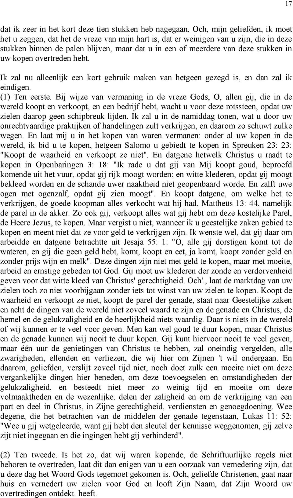 in uw kopen overtreden hebt. Ik zal nu alleenlijk een kort gebruik maken van hetgeen gezegd is, en dan zal ik eindigen. (1) Ten eerste.