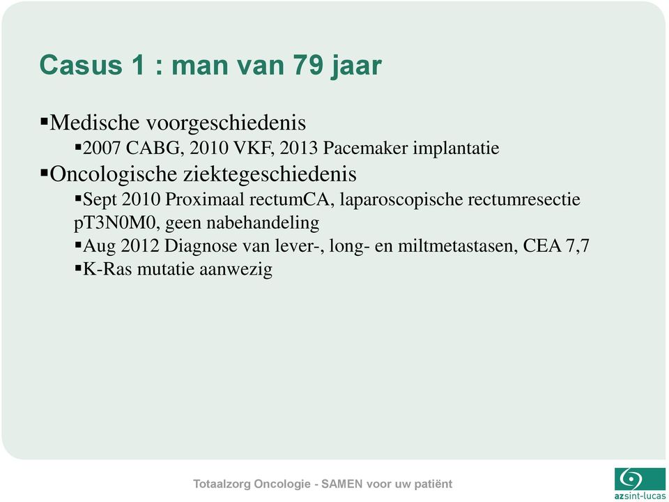 Proximaal rectumca, laparoscopische rectumresectie pt3n0m0, geen