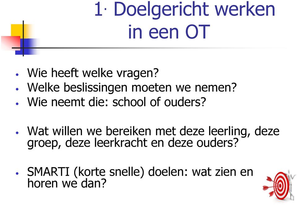 Wie neemt die: school of ouders?