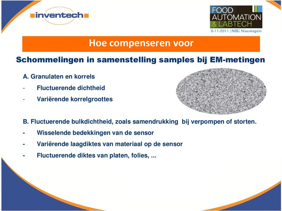 Fluctuerende bulkdichtheid, zoals samendrukking bij verpompen of storten.