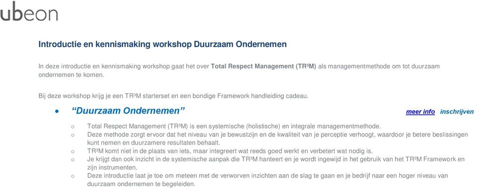 Duurzaam Ondernemen meer info inschrijven o o o o o Total Respect Management (TR³M) is een systemische (holistische) en integrale managementmethode.