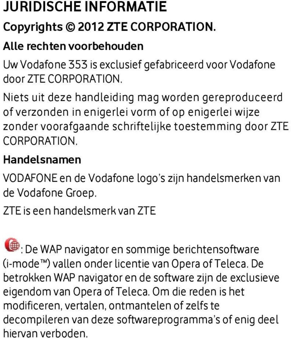 Handelsnamen VODAFONE en de Vodafone logo s zijn handelsmerken van de Vodafone Groep.