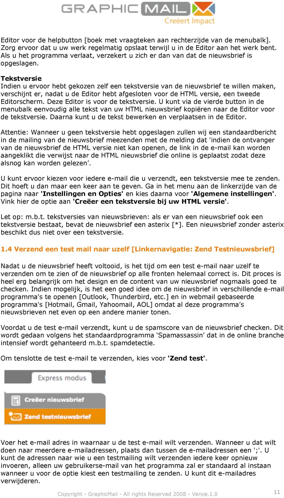 Tekstversie Indien u ervoor hebt gekozen zelf een tekstversie van de nieuwsbrief te willen maken, verschijnt er, nadat u de Editor hebt afgesloten voor de HTML versie, een tweede Editorscherm.