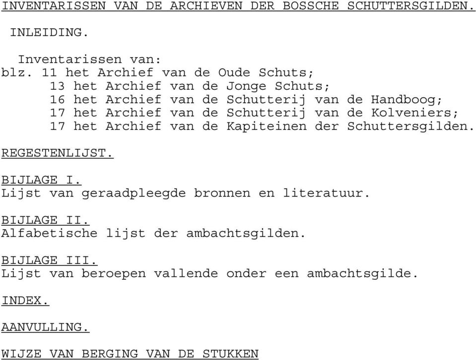 de Schutterij van de Kolveniers; 17 het Archief van de Kapiteinen der Schuttersgilden. REGESTENLIJST. BIJLAGE I.