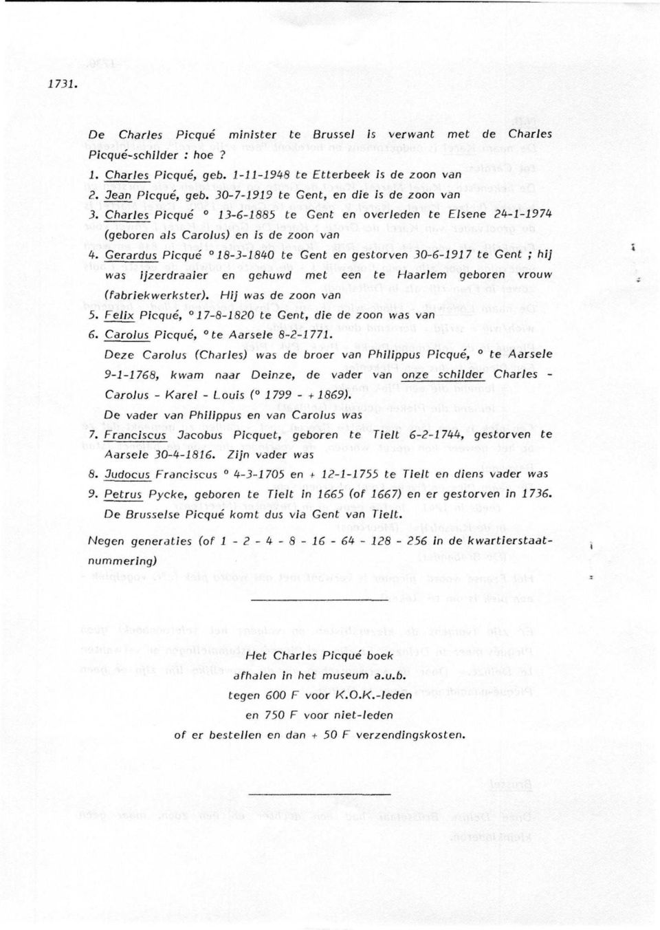 Gerardus Picqué '18-3-1840 te Gent en gestorven 30-6-1917 te Gent ; hij was ijzerdraaier en gehuwd met een te Haarlem geboren vrouw (fabriekwerkster). Hij was de zoon van 5.