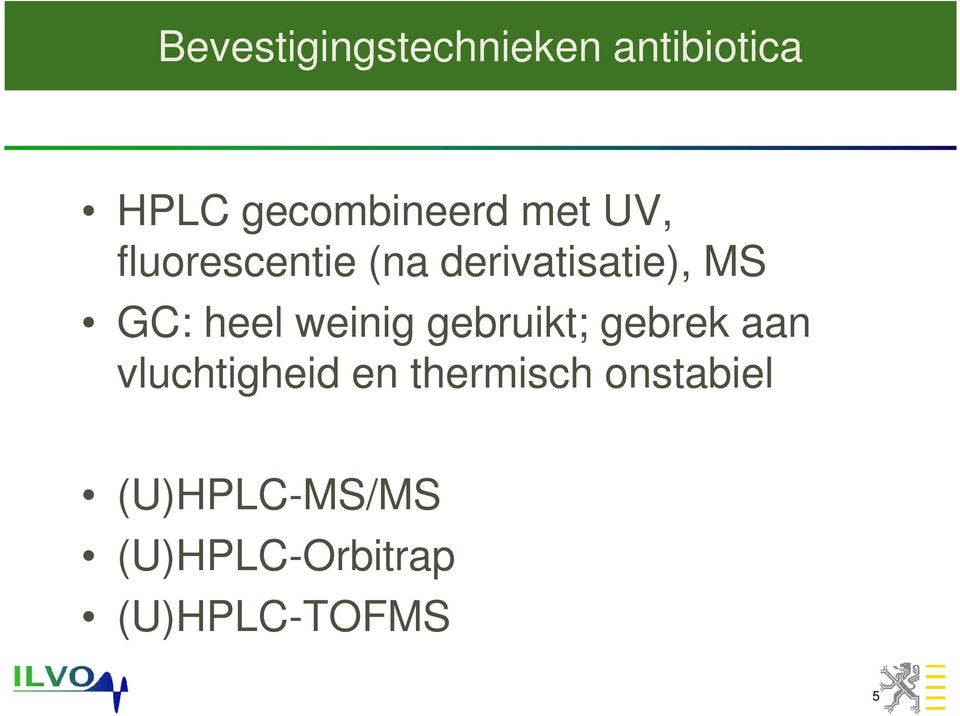 weinig gebruikt; gebrek aan vluchtigheid en thermisch