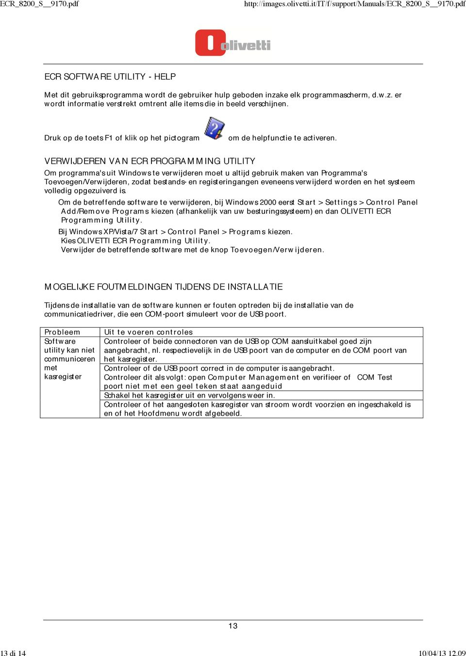 VERWIJDEREN VAN ECR PROGRAM M ING UTILITY Om programma's uit Windows te verwijderen moet u altijd gebruik maken van Programma's Toevoegen/Verwijderen, zodat bestands- en registeringangen eveneens