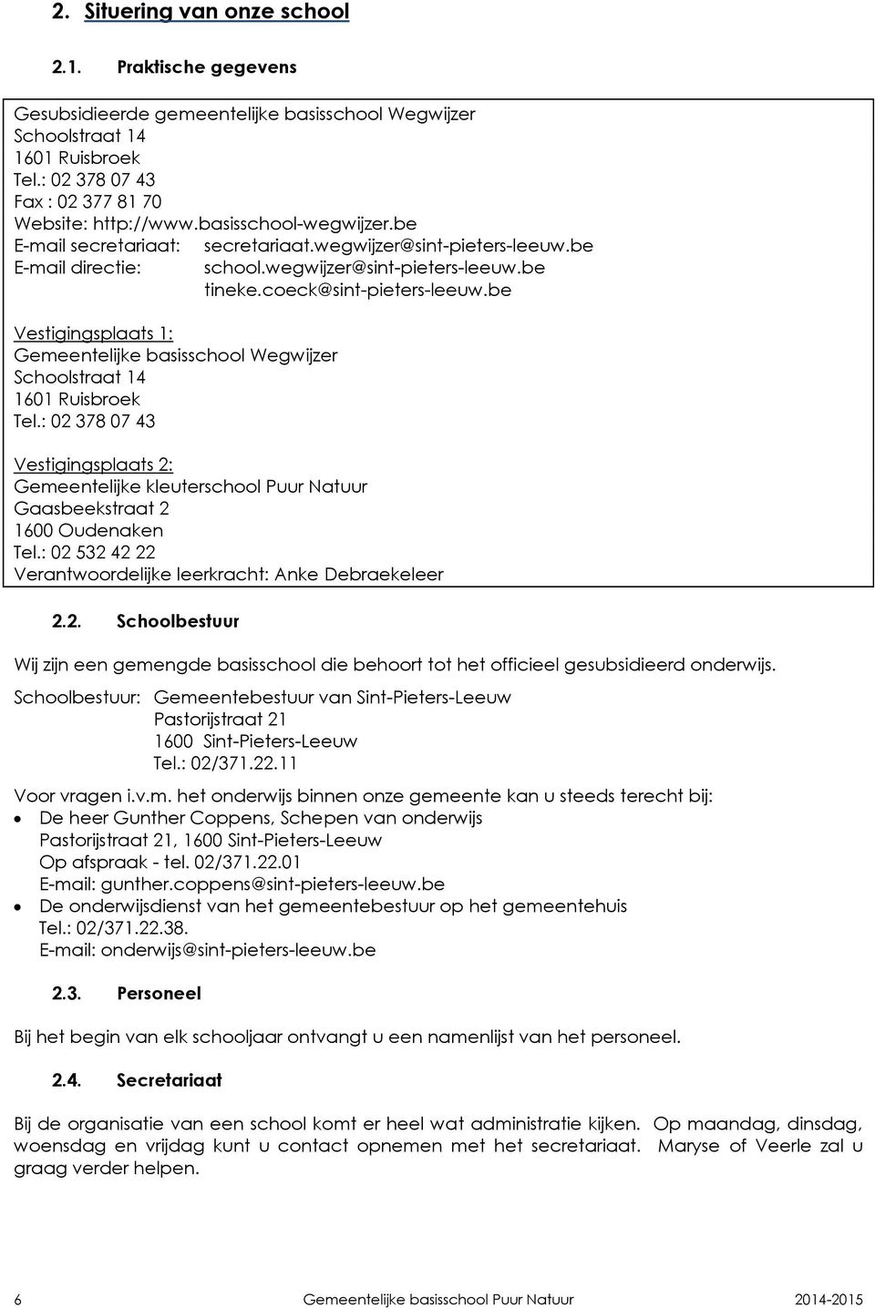 wegwijzer@sint-pieters-leeuw.be school.wegwijzer@sint-pieters-leeuw.be tineke.coeck@sint-pieters-leeuw.