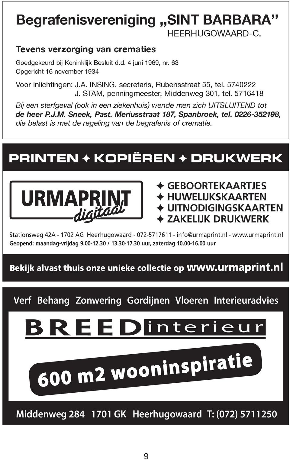 AG Heerhugowaard - 072-5717611 - info@urmaprint.nl - www.urmaprint.nl Geopend: maandag-vrijdag 9.00-12.30 / 13.30-17.