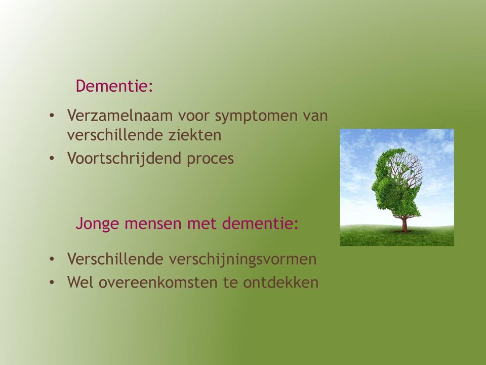 Jonge mensen met dementie: Verschillende