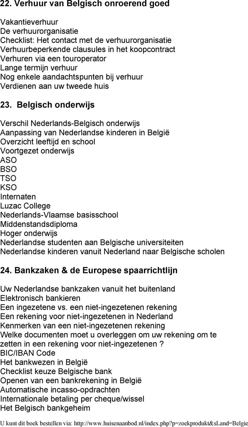 Belgisch onderwijs Verschil Nederlands-Belgisch onderwijs Aanpassing van Nederlandse kinderen in België Overzicht leeftijd en school Voortgezet onderwijs ASO BSO TSO KSO Internaten Luzac College