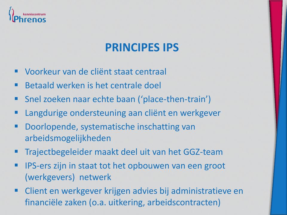 arbeidsmogelijkheden Trajectbegeleider maakt deel uit van het GGZ-team IPS-ers zijn in staat tot het opbouwen van een