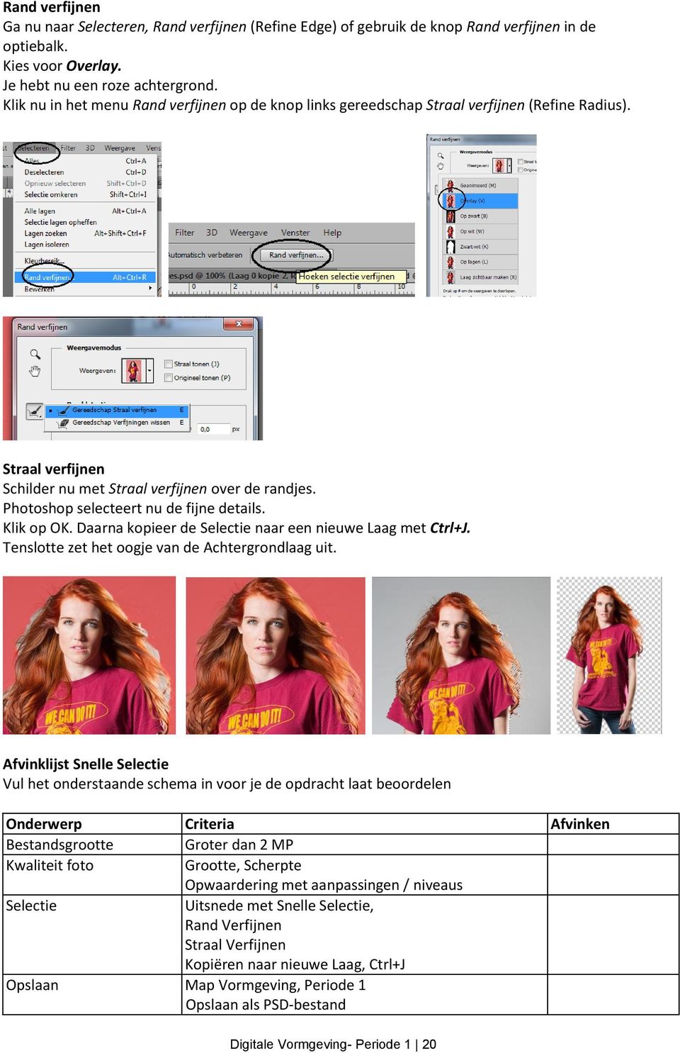 Photoshop selecteert nu de fijne details. Klik op OK. Daarna kopieer de Selectie naar een nieuwe Laag met Ctrl+J. Tenslotte zet het oogje van de Achtergrondlaag uit.