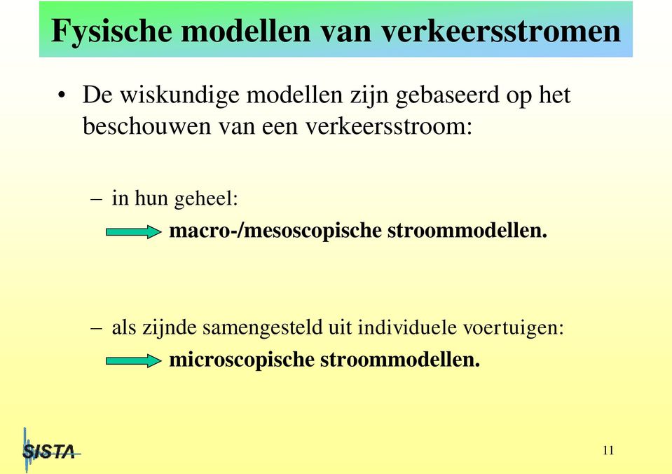 geheel: macro-/mesoscopische stroommodellen.