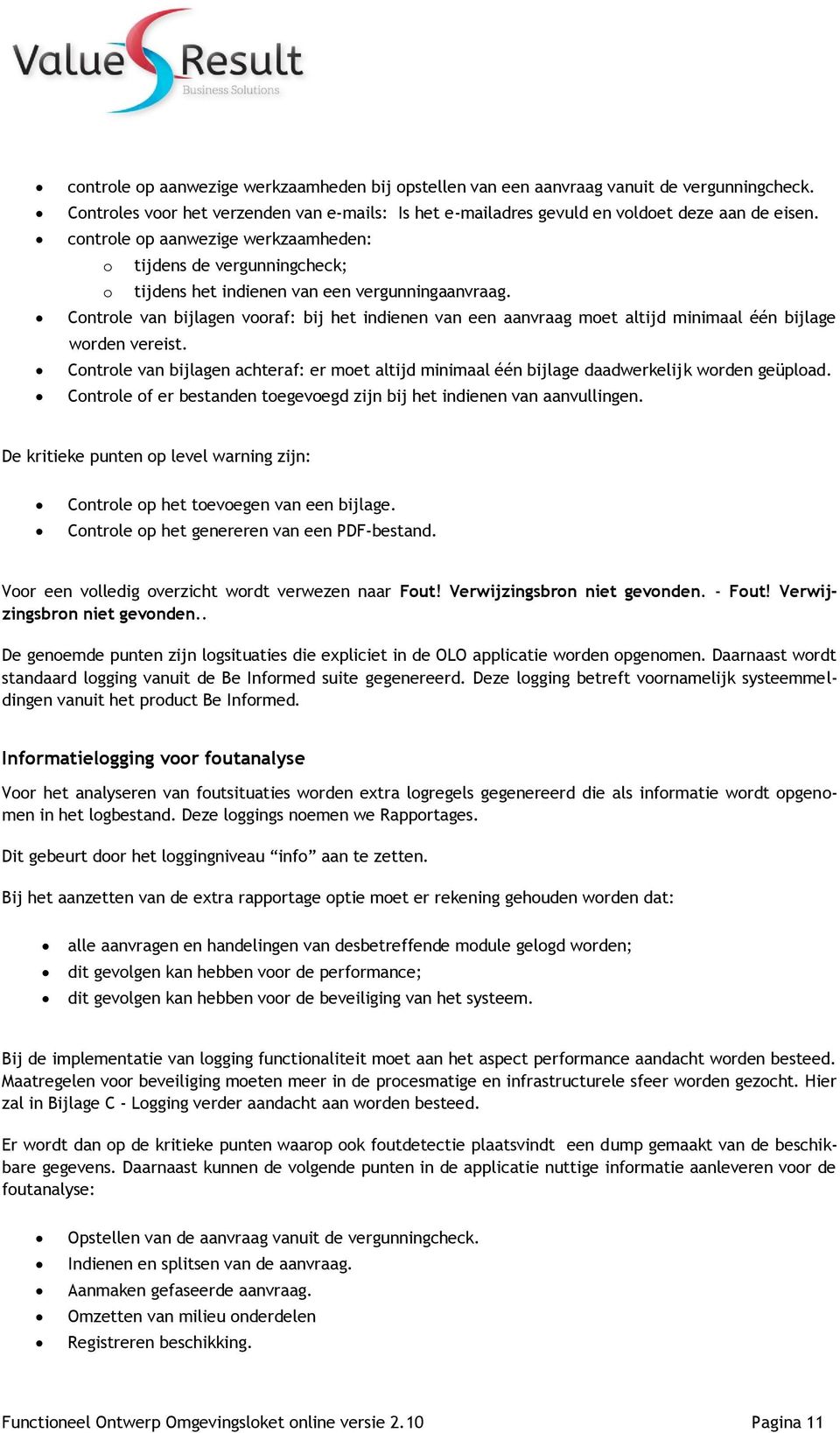 Controle van bijlagen vooraf: bij het indienen van een aanvraag moet altijd minimaal één bijlage worden vereist.