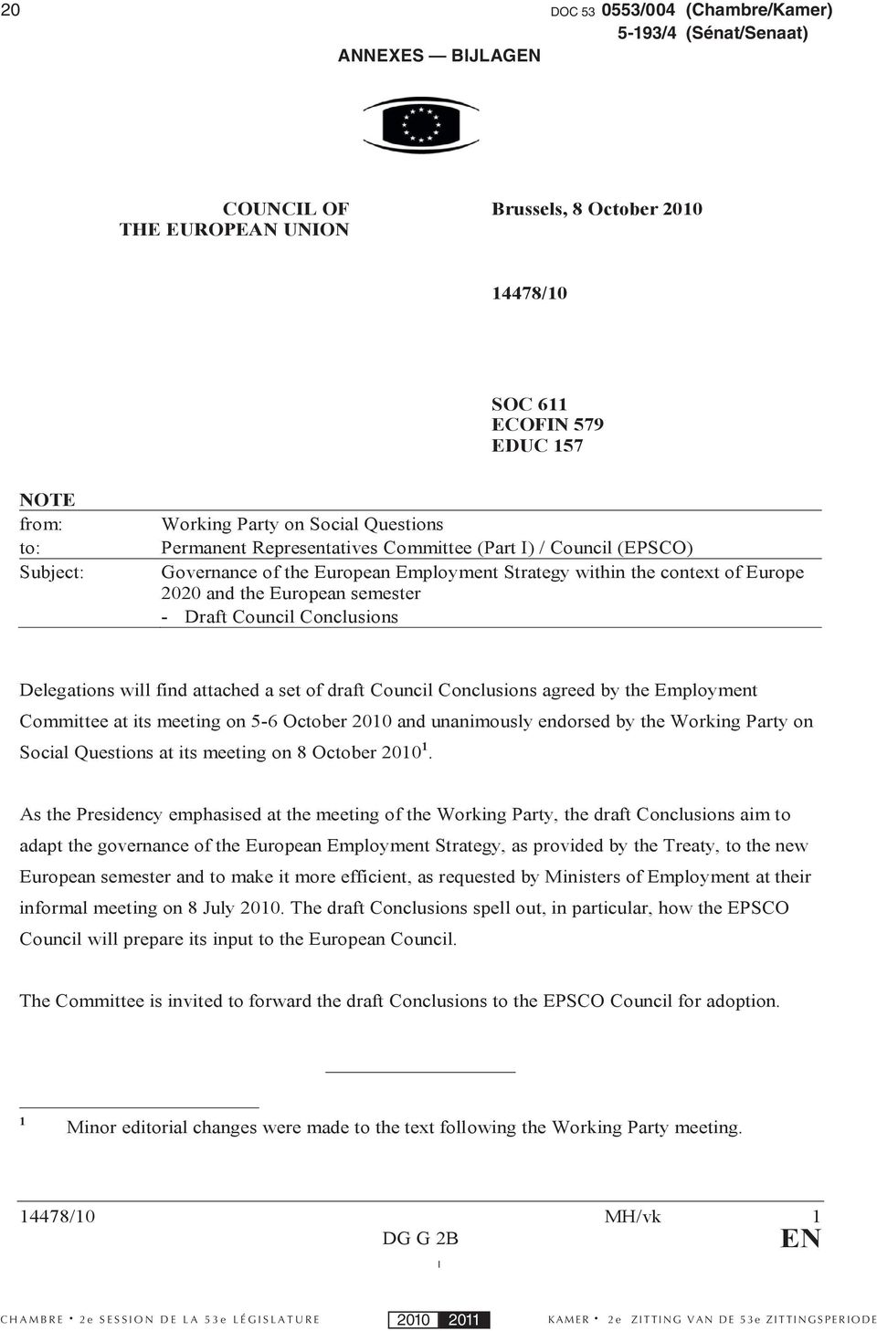 will find attached a set of draft Council Conclusions agreed by the Employment Committee at its meeting on 5-6 October 2010 and unanimously endorsed by the Working Party on Social Questions at its