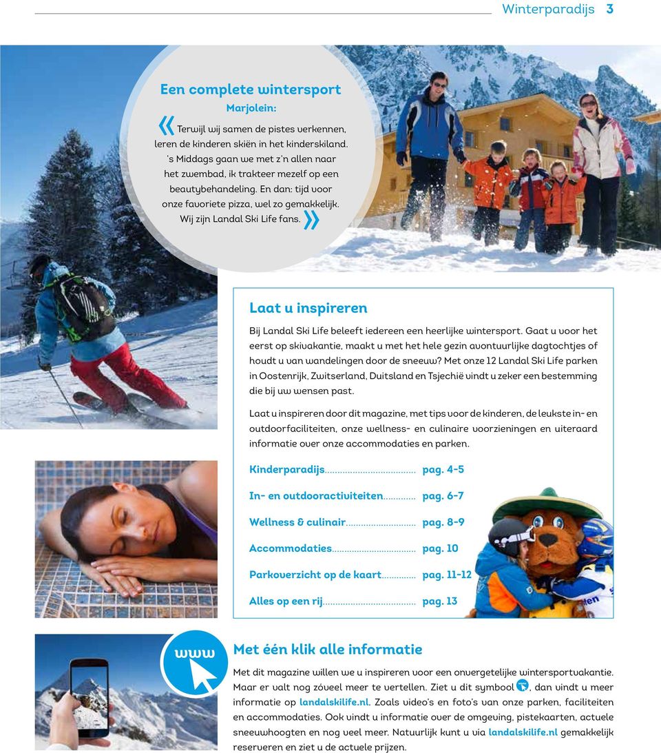 » Laat u inspireren Bij Landal Ski Life beleeft iedereen een heerlijke wintersport.