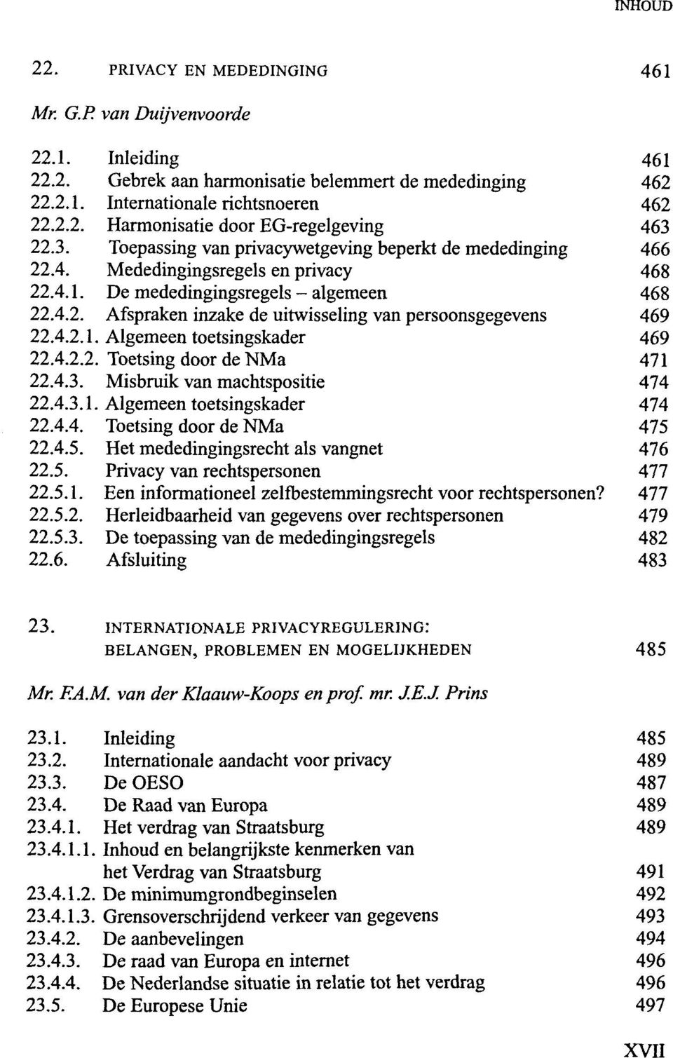 4.2.1. Algemeen toetsingskader 469 22.4.2.2. Toetsing door de NMa 471 22.4.3. Misbruik van machtspositie 474 22.4.3.1. Algemeen toetsingskader 474 22.4.4. Toetsing door de NMa 475 