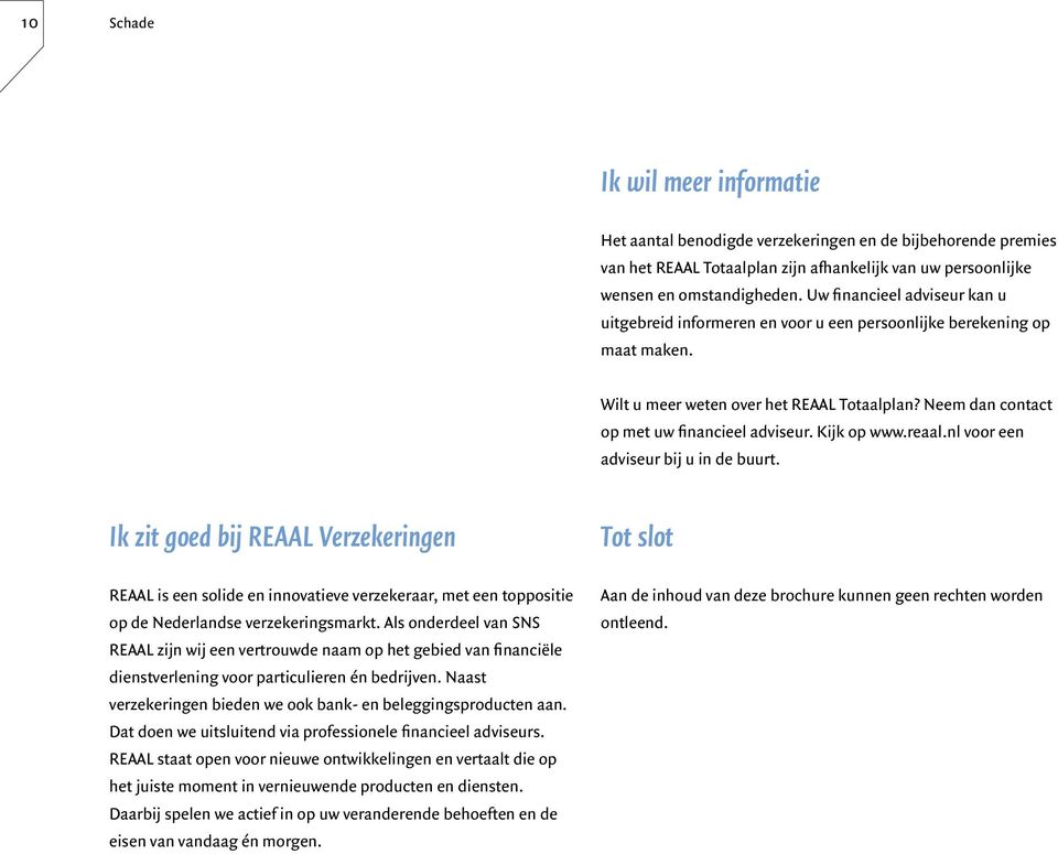 Kijk op www.reaal.nl voor een adviseur bij u in de buurt.