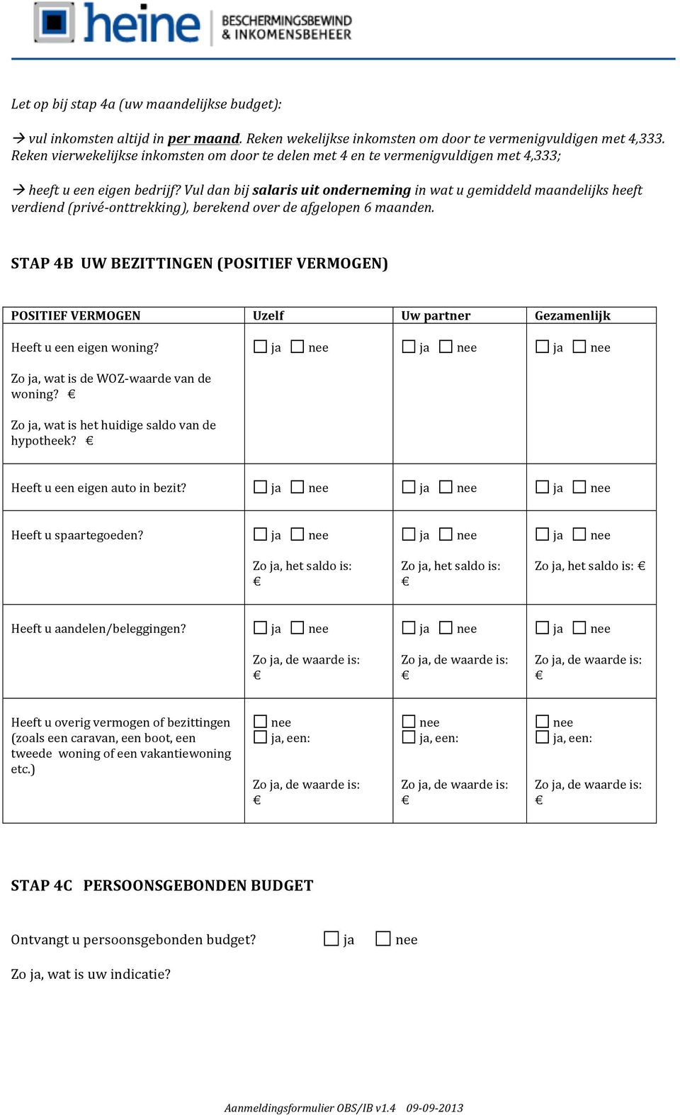 Vul dan bij salaris uit onderneming in wat u gemiddeld maandelijks heeft verdiend (privé- onttrekking), berekend over de afgelopen 6 maanden.