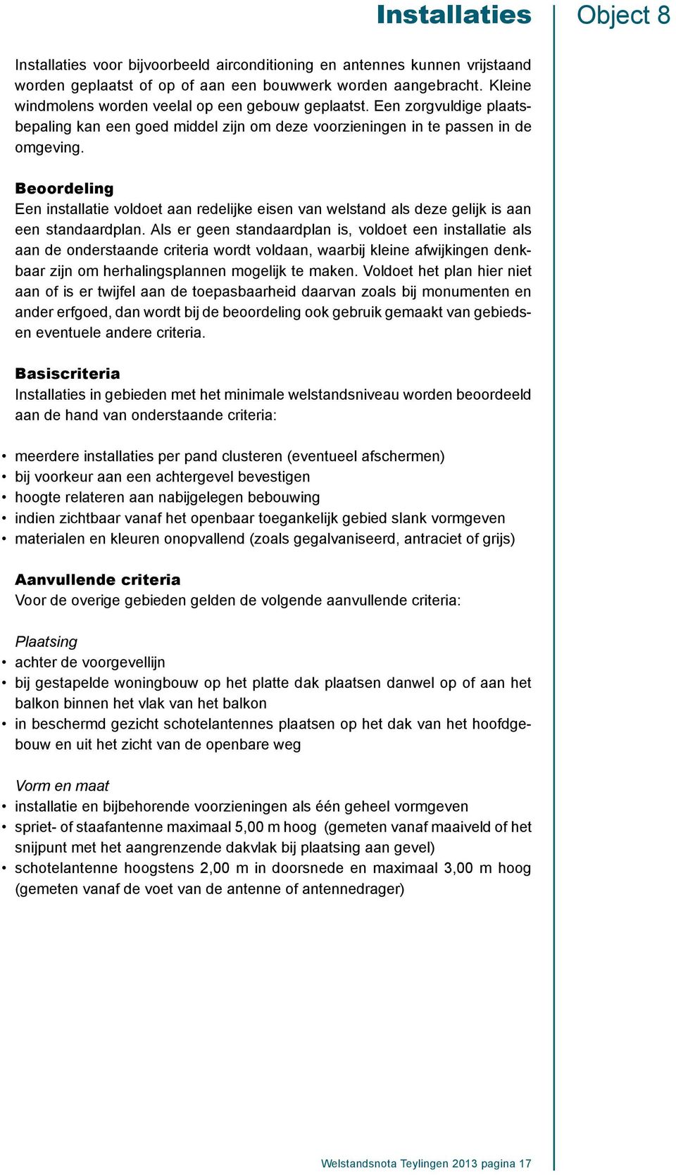 Beoordeling Een installatie voldoet aan redelijke eisen van welstand als deze gelijk is aan een standaardplan.