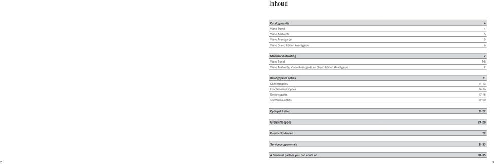 opties 11 Comfortopties 11-13 Functionaliteitsopties 14-16 Designsopties 17-18 Telematica-opties 19-20