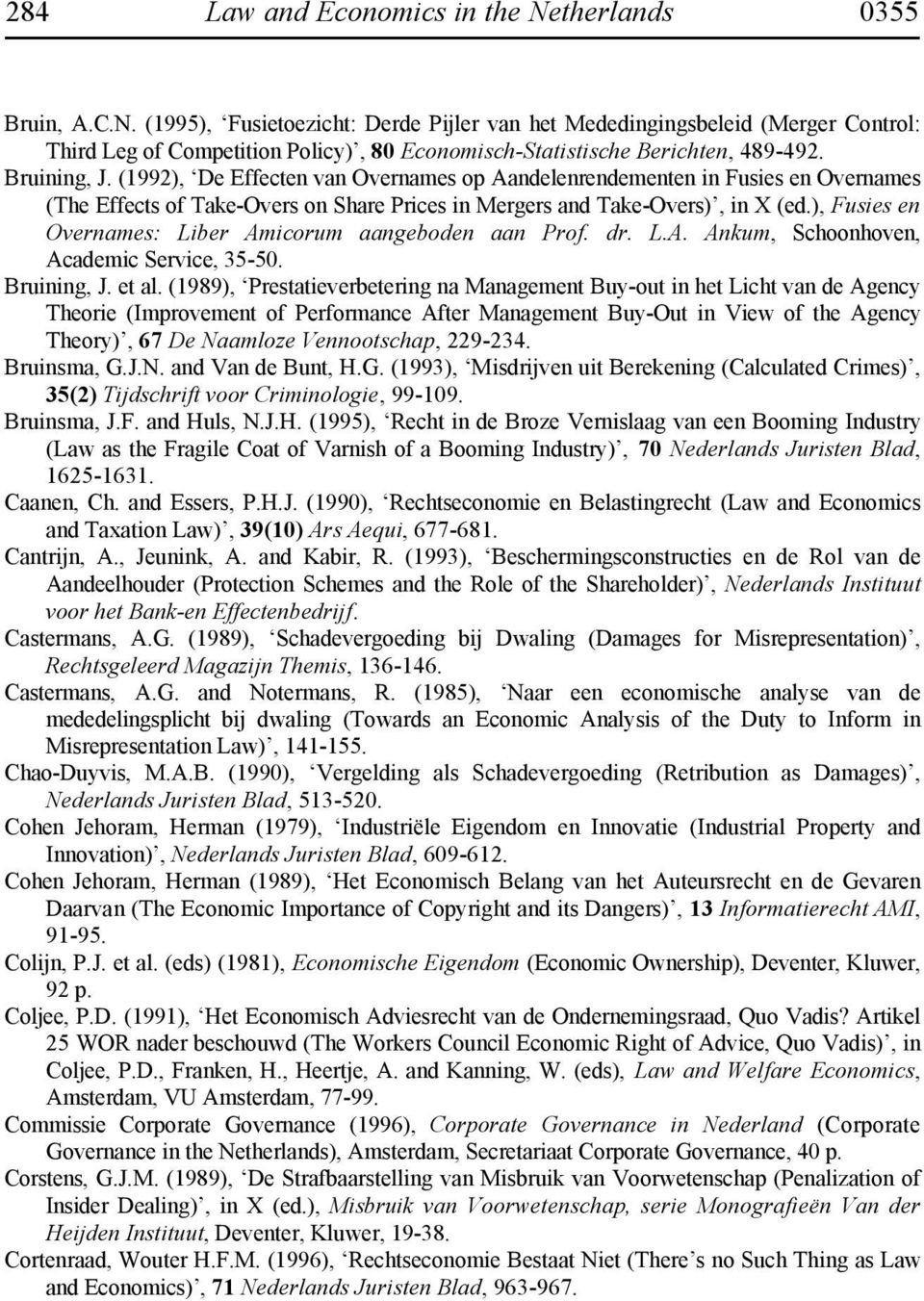 ), Fusies en Overnames: Liber Amicorum aangeboden aan Prof. dr. L.A. Ankum, Schoonhoven, Academic Service, 35-50. Bruining, J. et al.