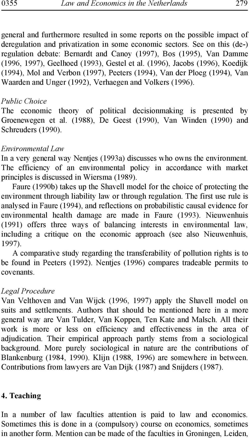 (1996), Jacobs (1996), Koedijk (1994), Mol and Verbon (1997), Peeters (1994), Van der Ploeg (1994), Van Waarden and Unger (1992), Verhaegen and Volkers (1996).
