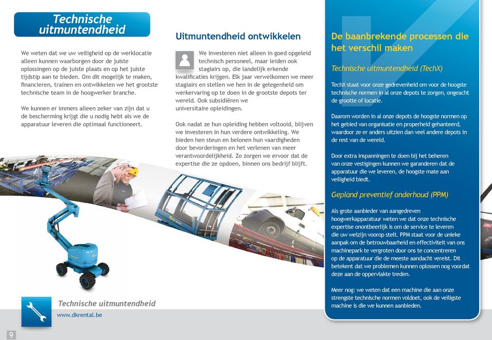 We kunnen er immers alleen zeker van zijn dat u de bescherming krijgt die u nodig hebt als we de apparatuur leveren die optimaal functioneert.