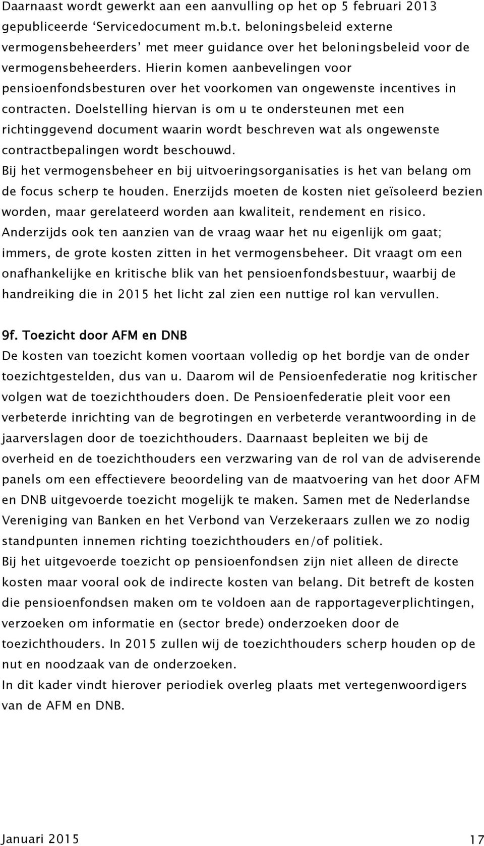 Doelstelling hiervan is om u te ondersteunen met een richtinggevend document waarin wordt beschreven wat als ongewenste contractbepalingen wordt beschouwd.