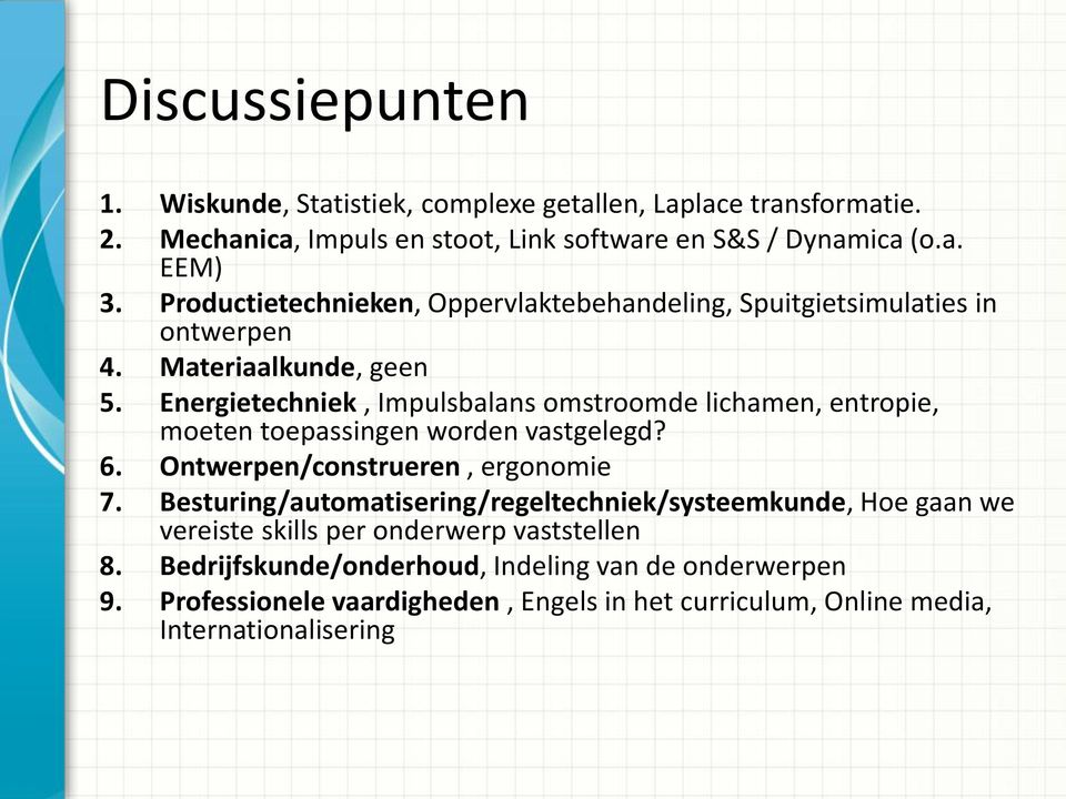 Energietechniek, Impulsbalans omstroomde lichamen, entropie, moeten toepassingen worden vastgelegd? 6. Ontwerpen/construeren, ergonomie 7.