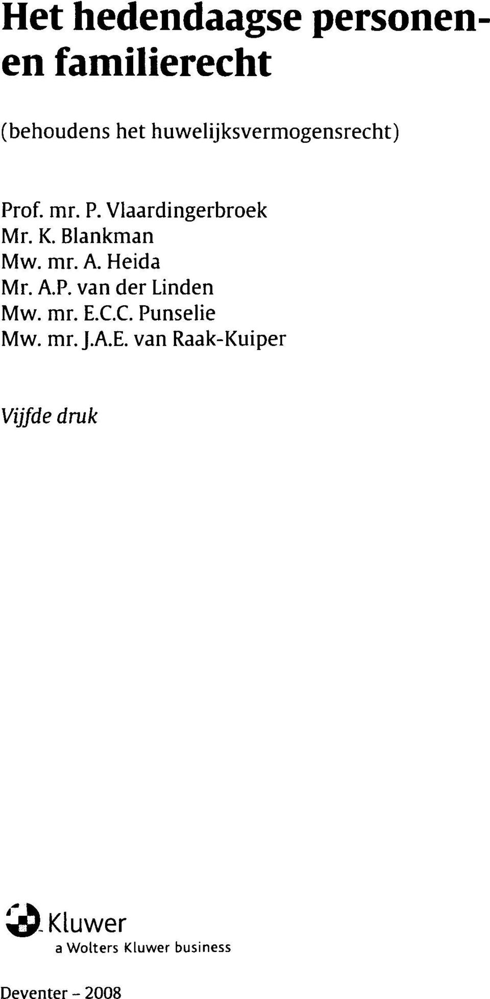 Blankman Mw. mr. A. Heida Mr. A.P. van der Linden Mw. mr. E.C.