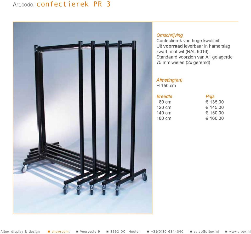 Standaard voorzien van A1 gelagerde 75 mm wielen (2x geremd).