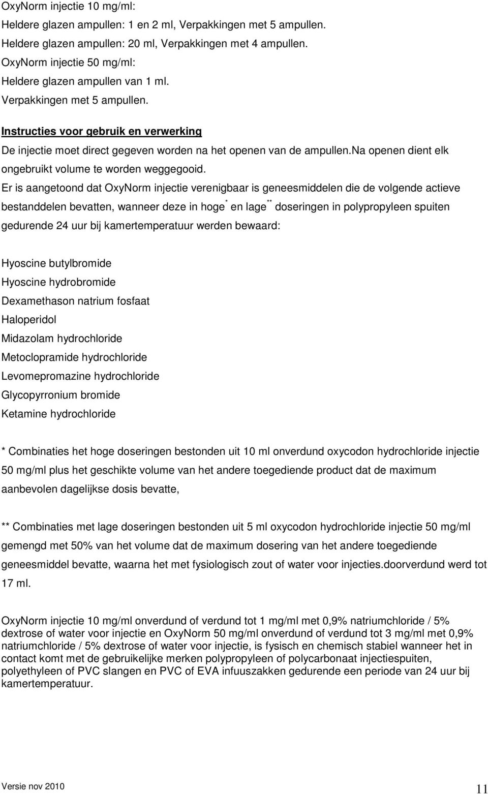 na openen dient elk ongebruikt volume te worden weggegooid.