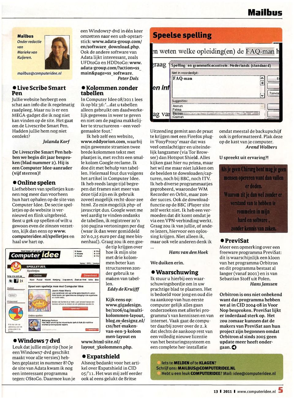 Jolanda Korf De Livescribe Smart Pen hebben we begin dit jaar besproken (blad nummer 2). Hij is een Computer Idee-aanrader (vijf sterren)!