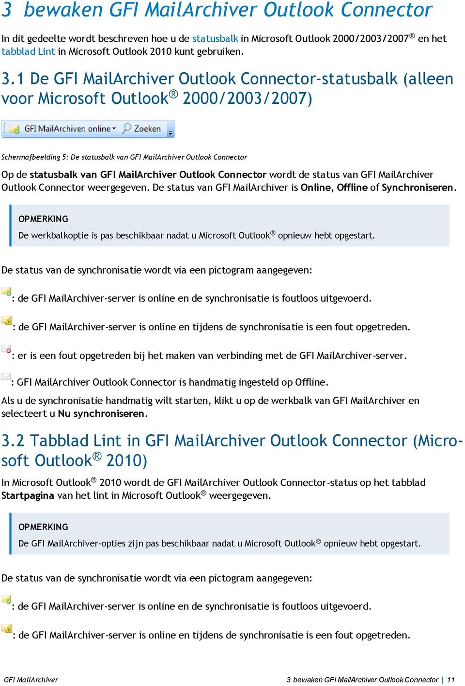 MailArchiver Outlook Connector wordt de status van GFI MailArchiver Outlook Connector weergegeven. De status van GFI MailArchiver is Online, Offline of Synchroniseren.