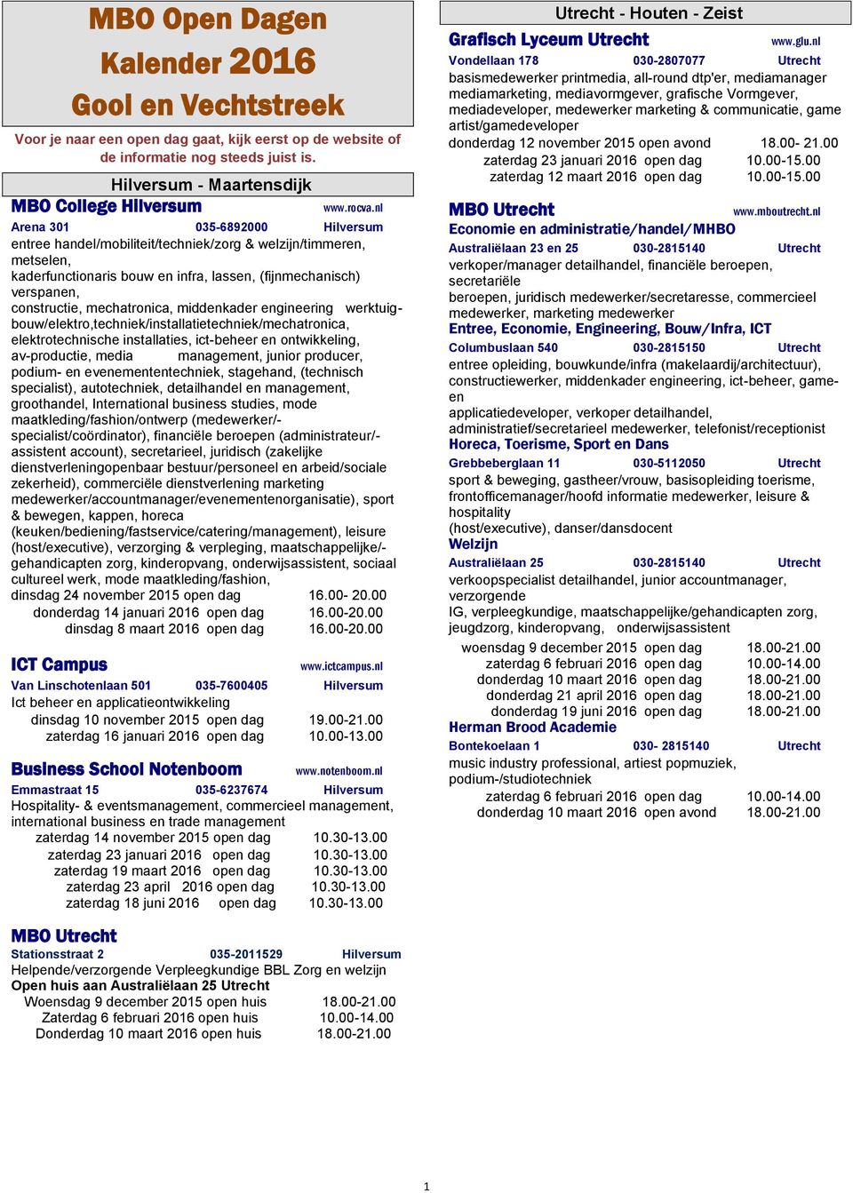 nl Arena 301 035-6892000 Hilversum entree handel/mobiliteit/techniek/zorg & welzijn/timmeren, metselen, kaderfunctionaris bouw en infra, lassen, (fijnmechanisch) verspanen, constructie, mechatronica,