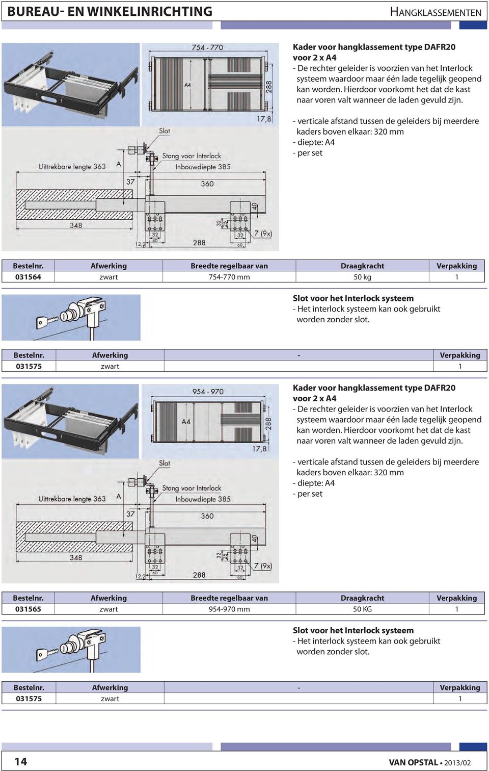 Afwerking Breedte regelbaar van Draagkracht Verpakking 031564 zwart 754-770 mm 50 kg 1 Slot voor het Interlock systeem - Het interlock systeem kan ook gebruikt worden zonder slot. Bestelnr.