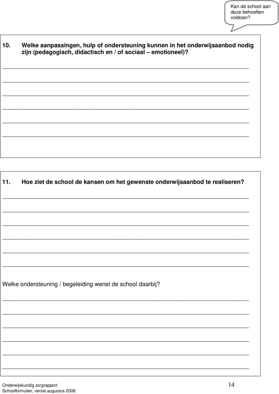 (pedagogisch, didactisch en / of sociaal emotioneel)? 11.