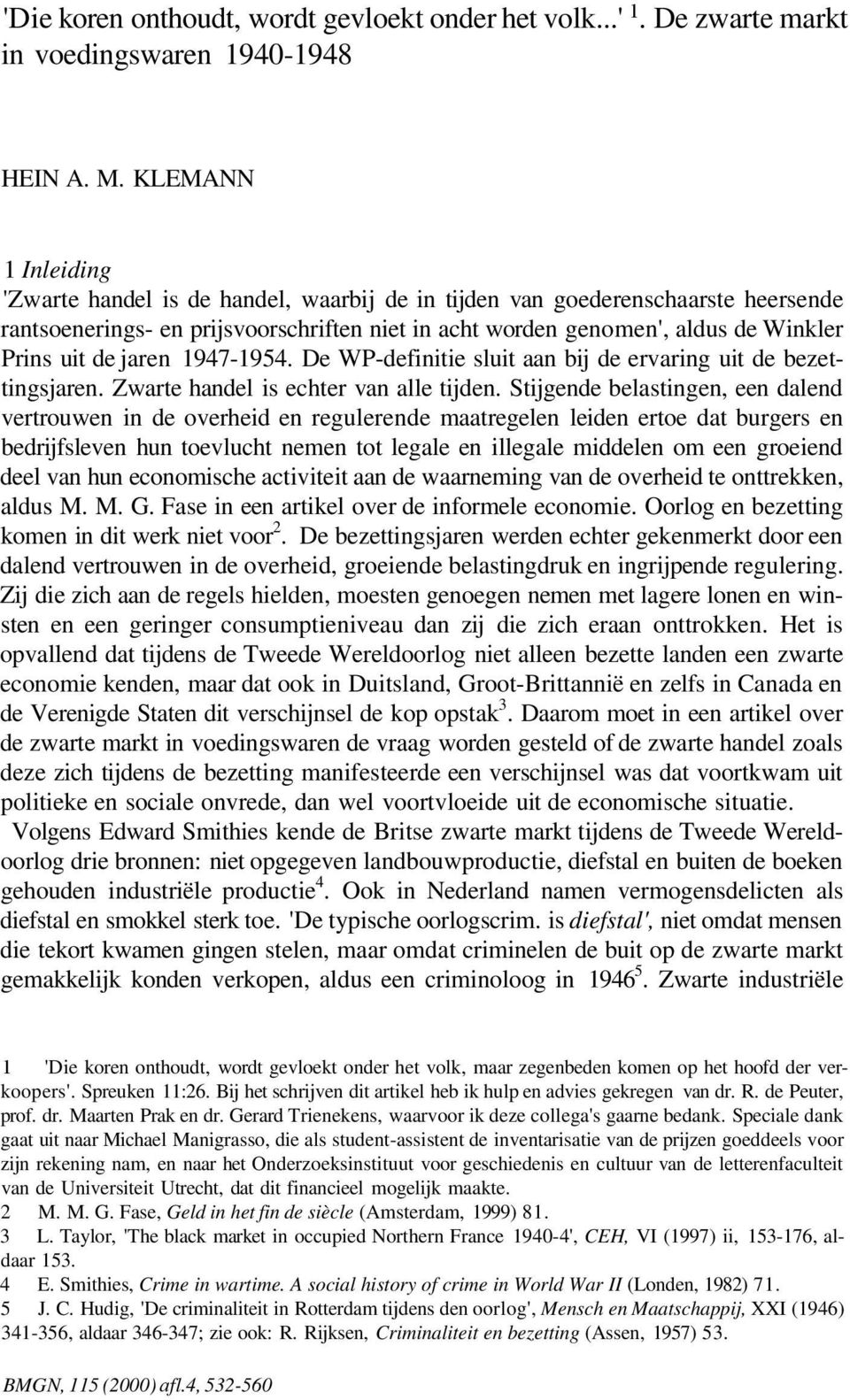 jaren 1947-1954. De WP-definitie sluit aan bij de ervaring uit de bezettingsjaren. Zwarte handel is echter van alle tijden.