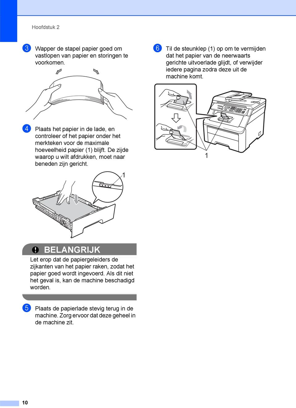 d Plaats het papier in de lade, en controleer of het papier onder het merkteken voor de maximale hoeveelheid papier (1) blijft.